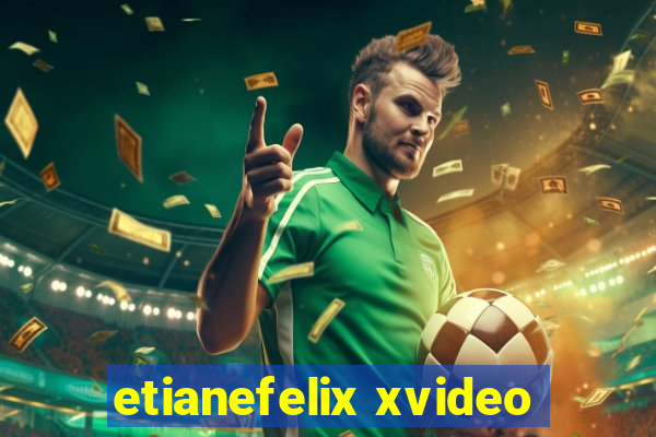 etianefelix xvideo